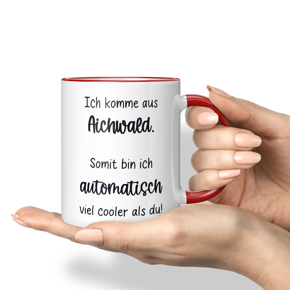 Ich komme aus Aichwald. Somit bin ich automatisch viel cooler als du 10006612046