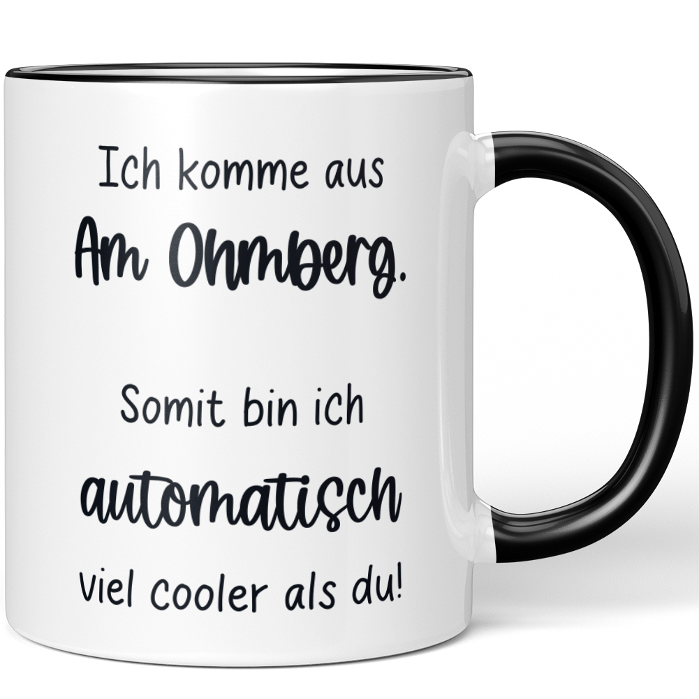 Ich komme aus Am Ohmberg. Somit bin ich automatisch cooler als du 10006612320