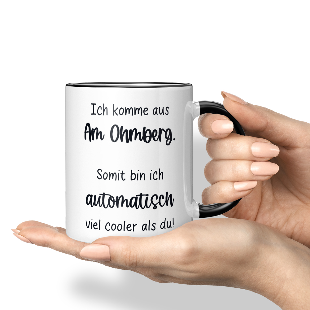 Ich komme aus Am Ohmberg. Somit bin ich automatisch cooler als du 10006612320