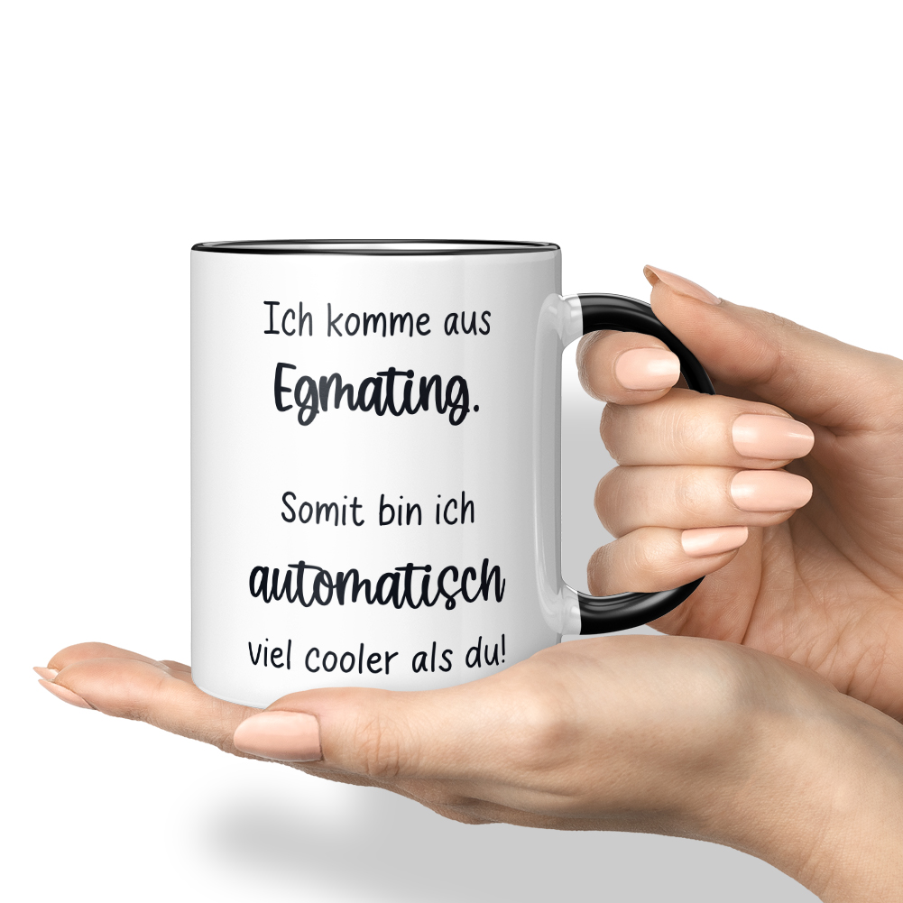 Ich komme aus Egmating. Somit bin ich automatisch viel cooler als du 10006615423