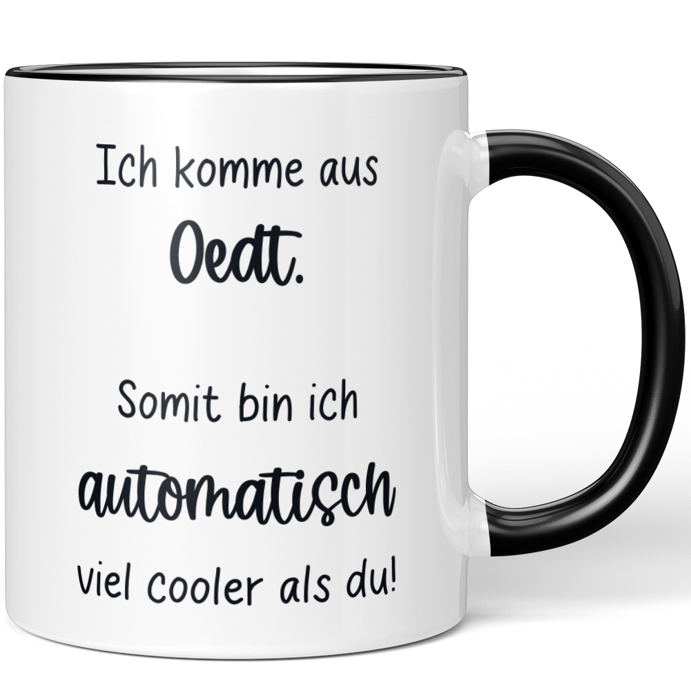 Ich komme aus Oedt. Somit bin ich automatisch viel cooler als du 10006623702