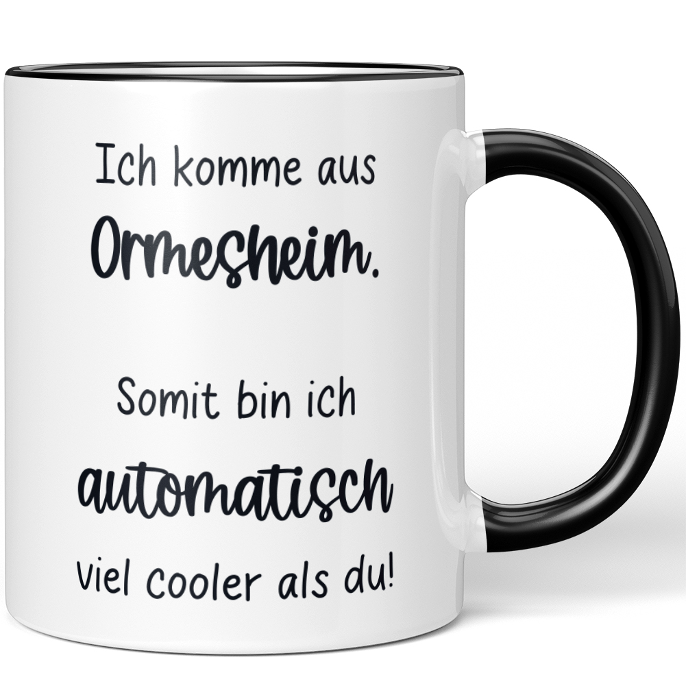 Ich komme aus Ormesheim Somit bin ich automatisch viel cooler als du 10006623869