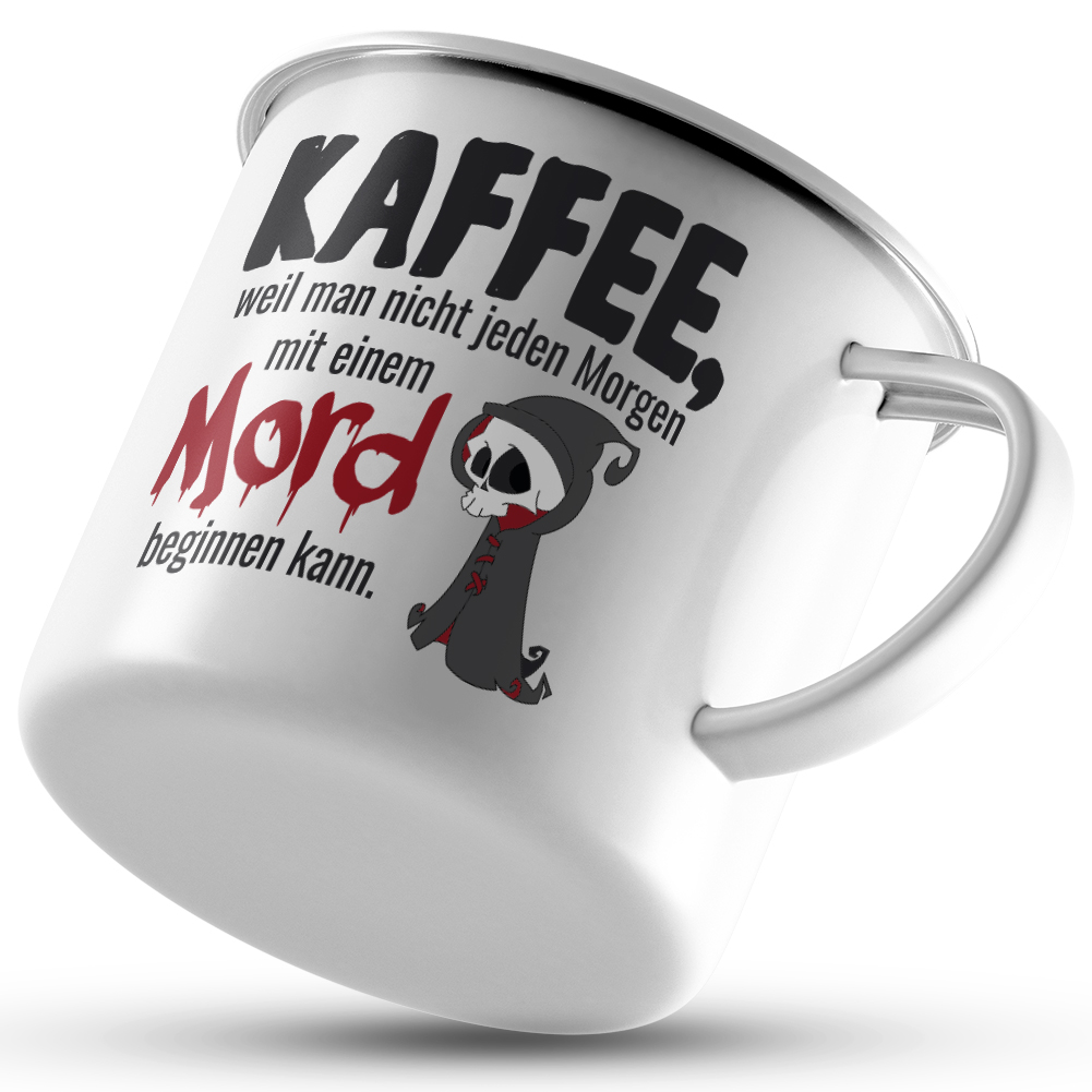 Kaffee weil man nicht jeden Morgen mit einem Mord beginnen kann 10101002255