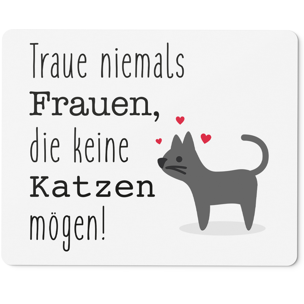 Traue niemals Frauen, die keine Katzen mögen! 10401009044 - Bild 1 von 3