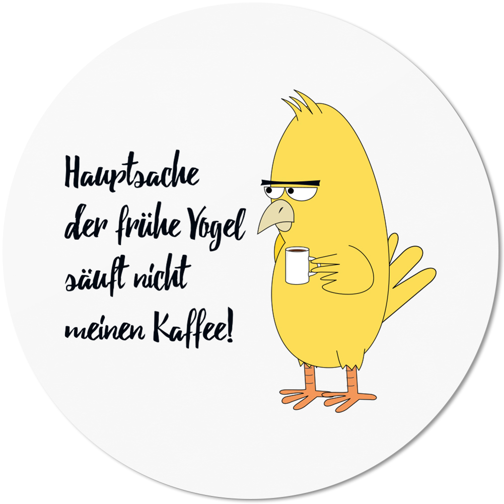Hauptsache der frühe Vogel säuft nicht meinen Kaffee! 10501001746 - Bild 1 von 2