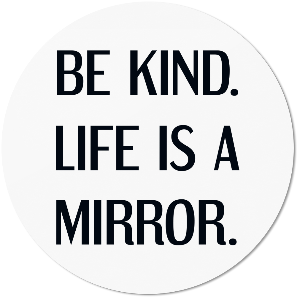 Be kind. Life is a mirror 10501007549 eBay