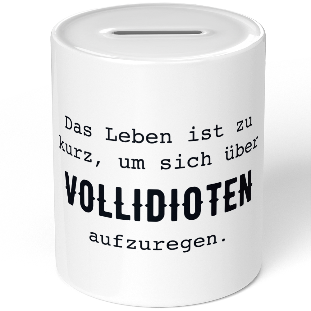 Das Leben ist zu kurz, um sich über Vollidioten aufzuregen 10701003086 - Bild 1 von 2