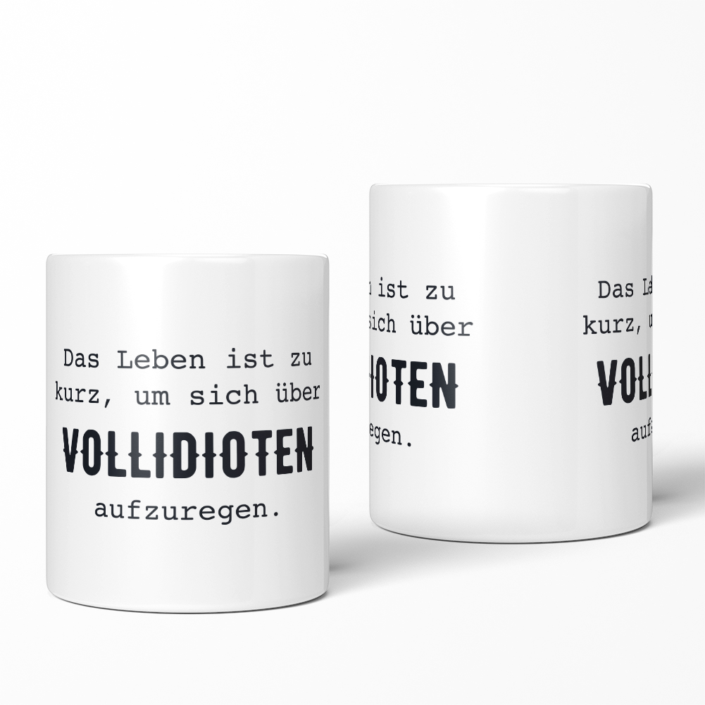 Das Leben ist zu kurz, um sich über Vollidioten aufzuregen 10701003086 - Bild 2 von 2