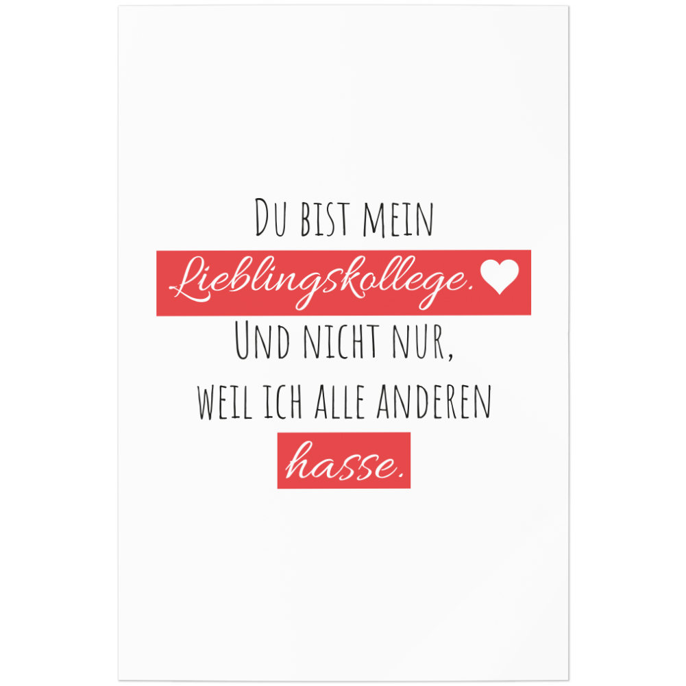 Du bist mein Lieblingskollege. Nicht nur weil ich alle anderen hasse 11001001755 - Bild 1 von 12