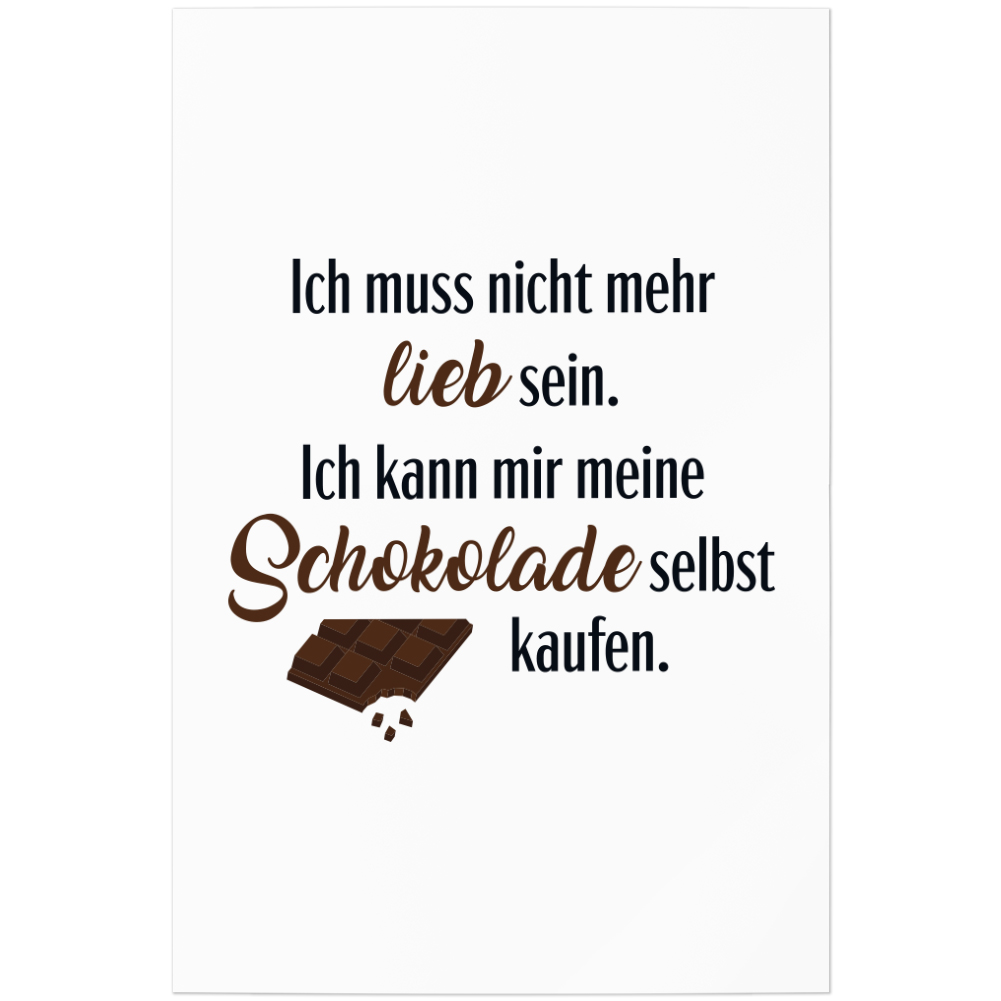 Ich muss nicht lieb sein Ich kann mir meine Schokolade selbst kaufen 11001002786