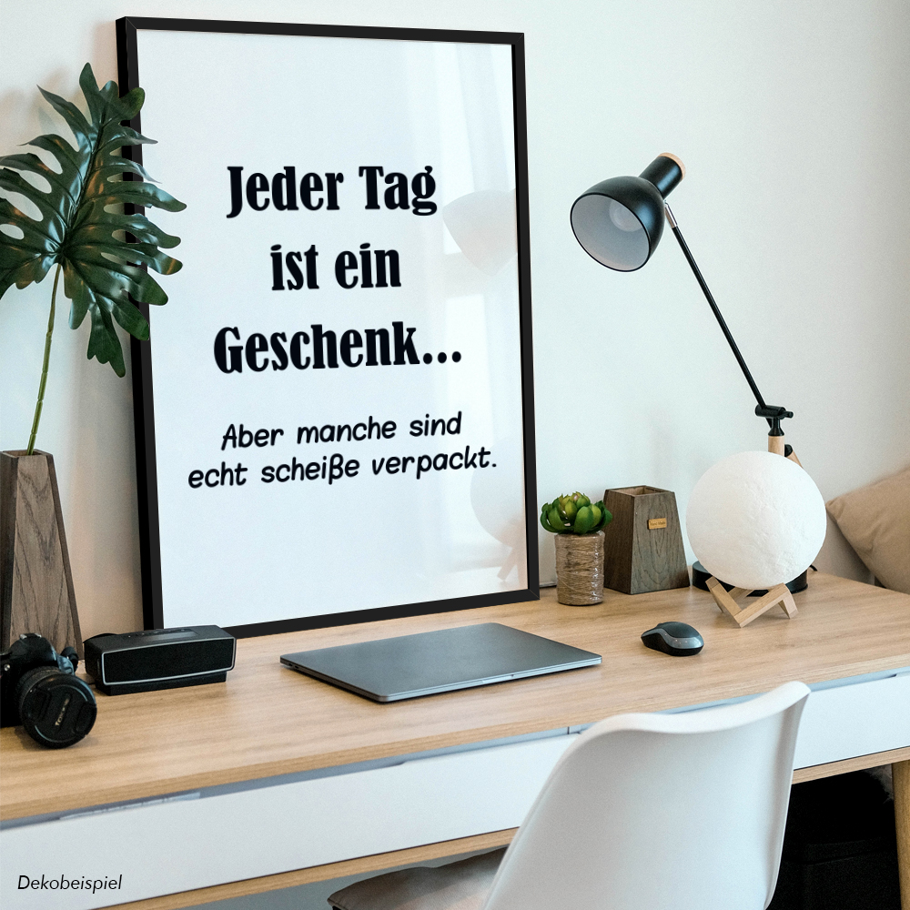 Jeder Tag Ist Ein Geschenk Manche Sind Nur Bld Verpackt