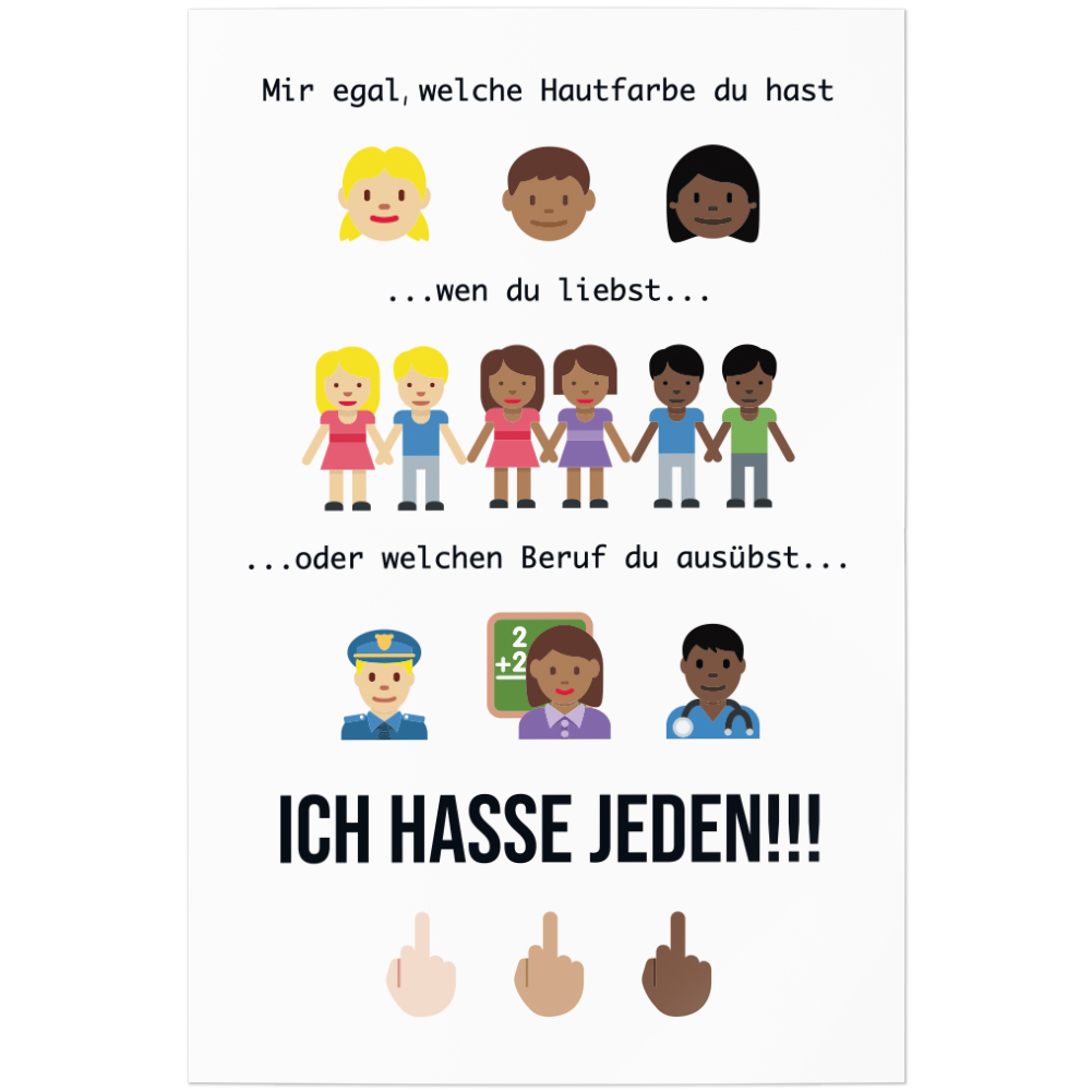 Mir egal welche Hautfarbe wen liebst welchen Beruf, ICH HASSE JEDEN 11001004840 - Bild 1 von 12