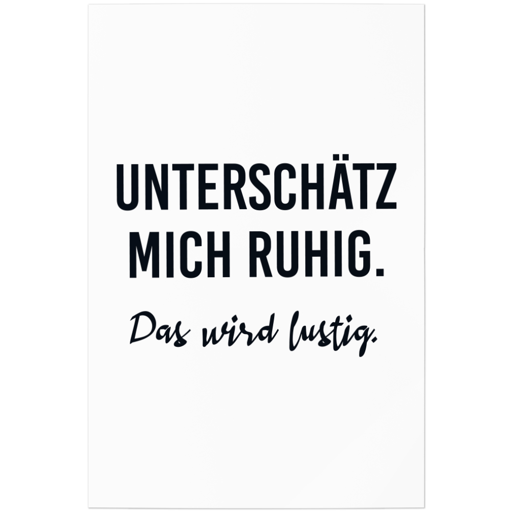 Unterschätz mich ruhig. Das wird lustig 11001005013 - Bild 1 von 12