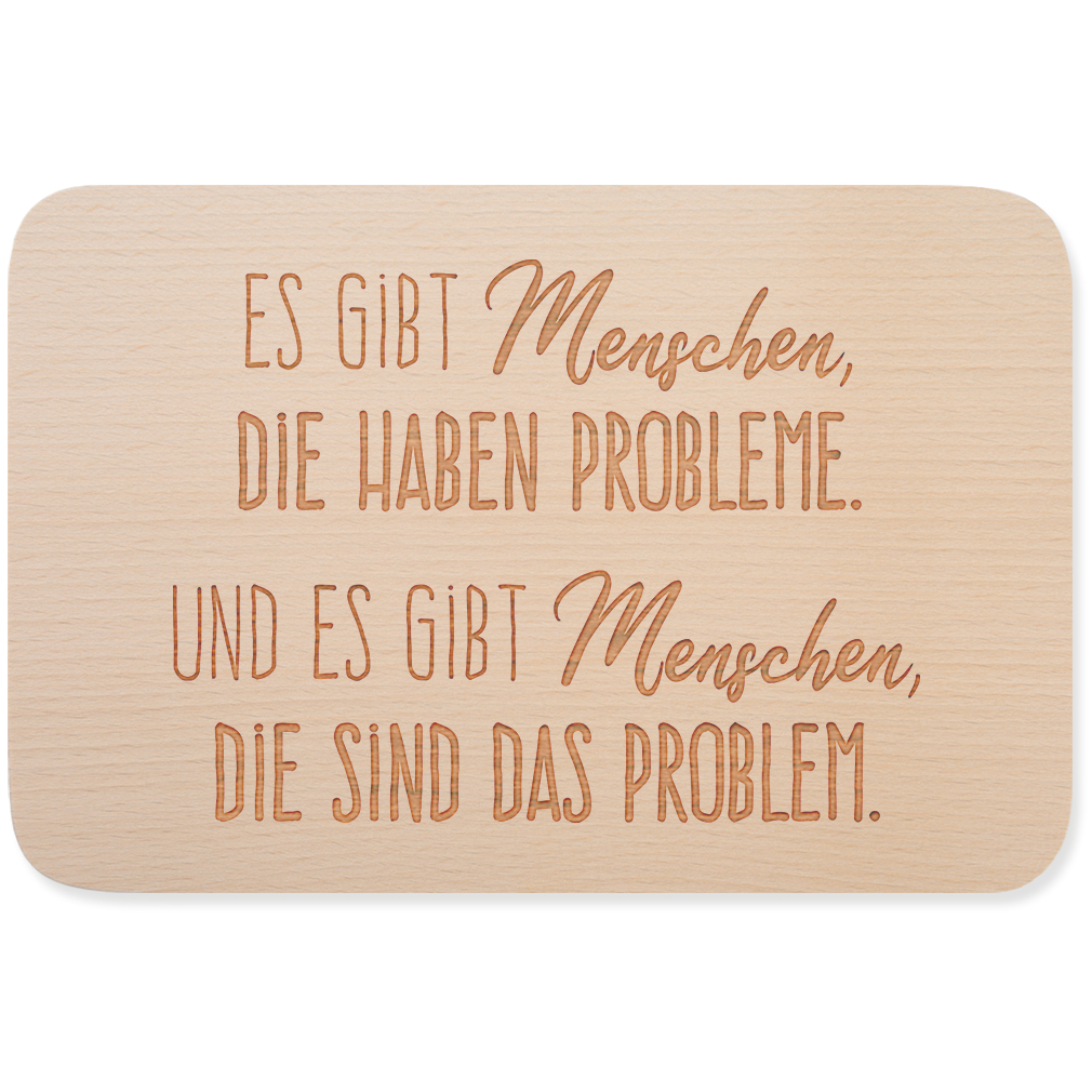 Es gibt Menschen, die haben Probleme. Und Menschen, die sind Problem 15001002552 - Bild 1 von 3