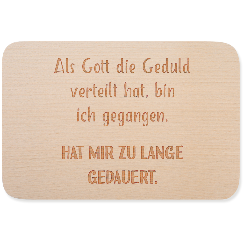 Als Gott Geduld verteilt hat, bin ich gegangen Hat zu lange gedauert 15001006902 - Bild 1 von 3
