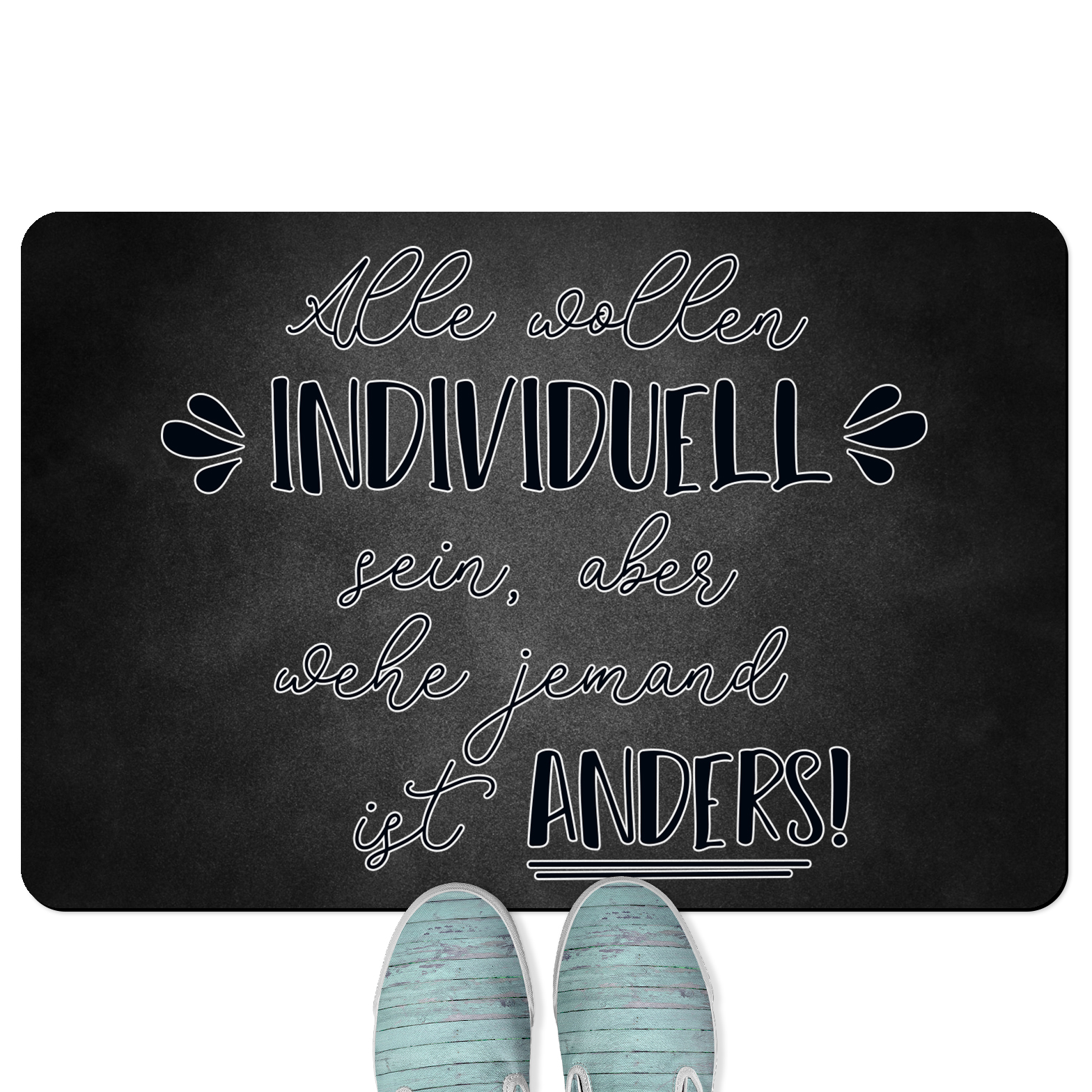 Alle Wollen Individuell Sein Aber Wehe Jemand Ist Anders Alle wollen individuell sein, aber wehe jemand, ist anders! 18001002665