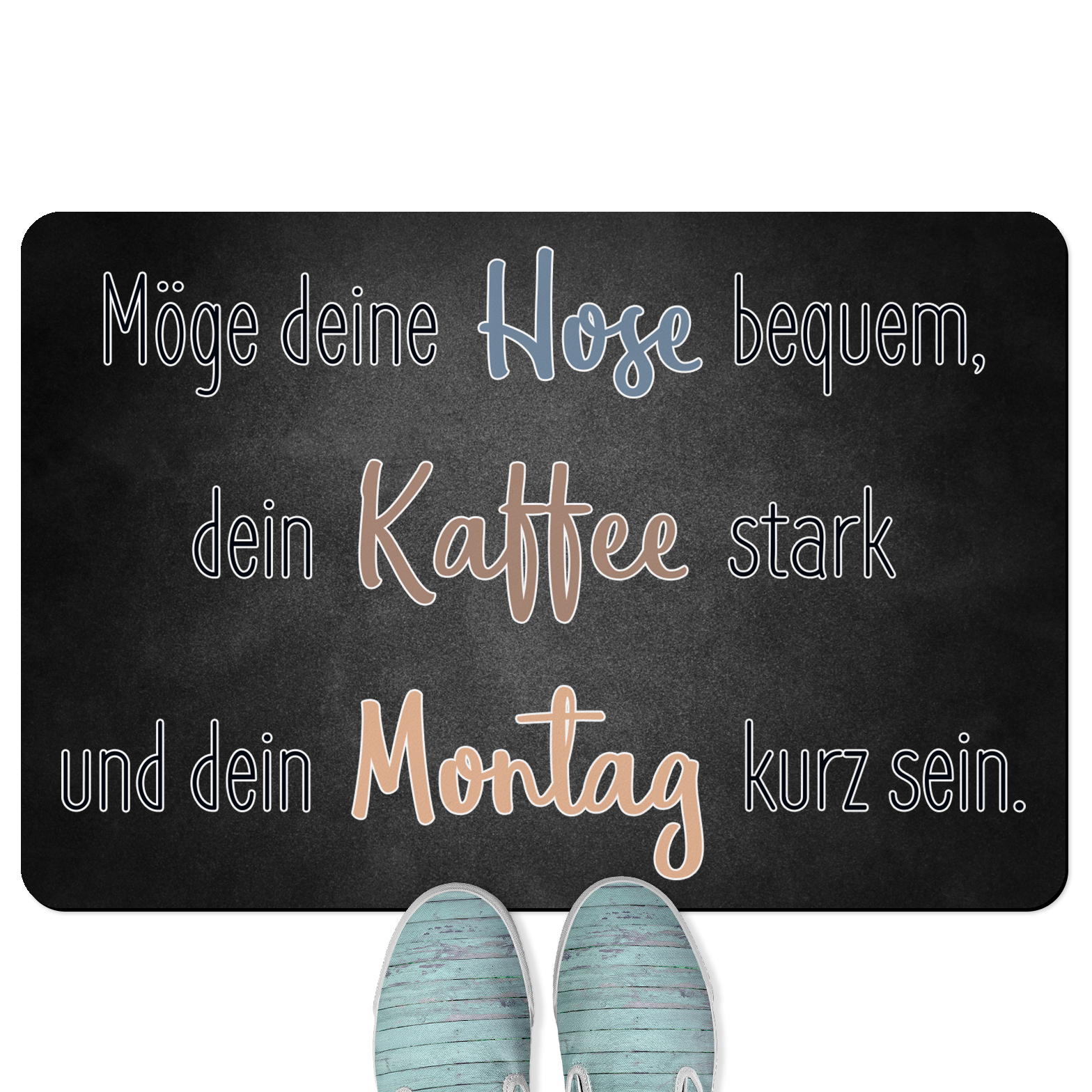 Möge deine Hose bequem, dein Kaffee stark und dein Montag kurz sein 18001008819 - Bild 1 von 15