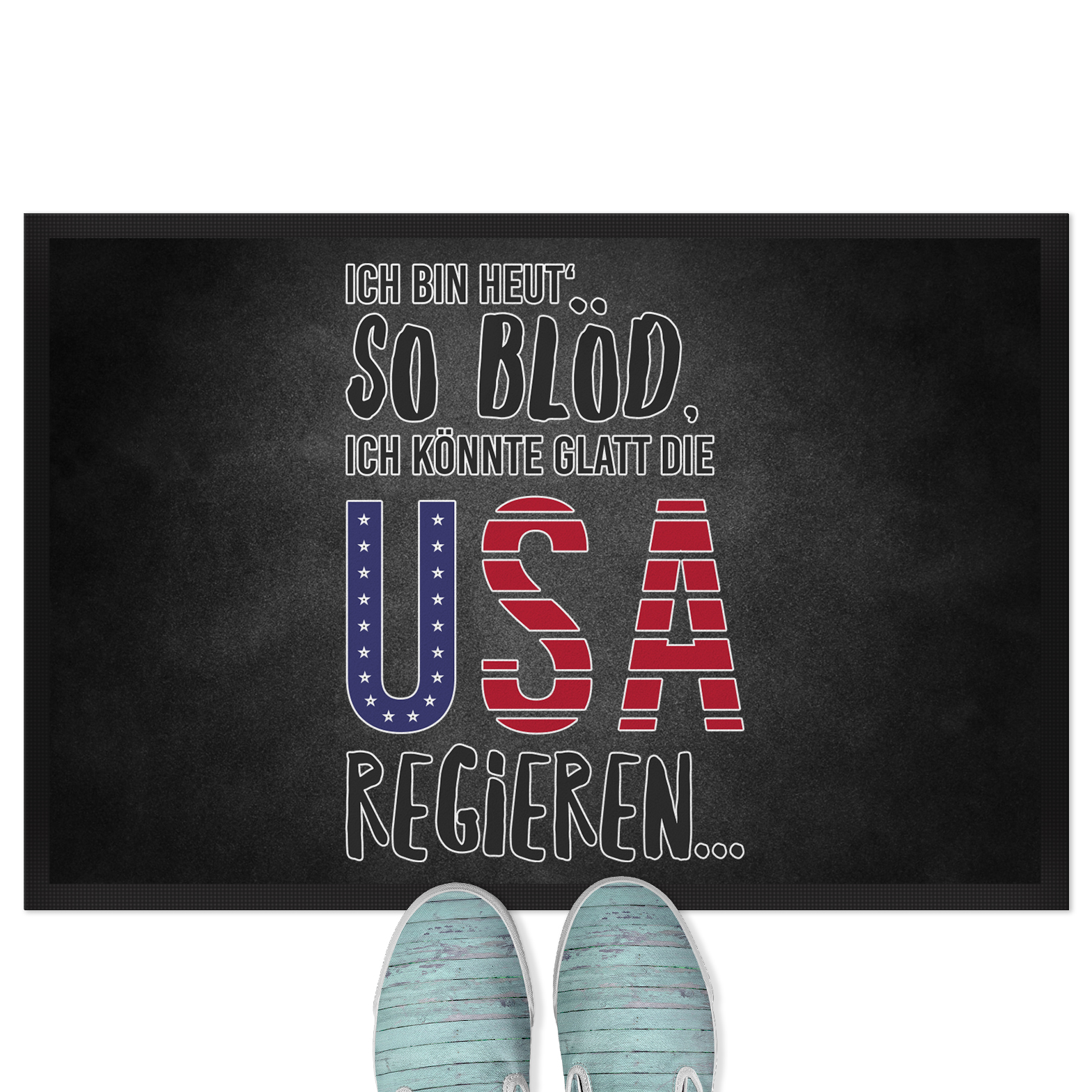 Ich bin heut so blöd, ich könnte glatt die USA regieren 18001000293